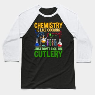 Chemistry Is Like Cooking - Funny Chemistry Jokes Baseball T-Shirt